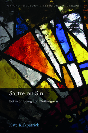 Sartre on Sin: Between Being and Nothingness de Kate Kirkpatrick