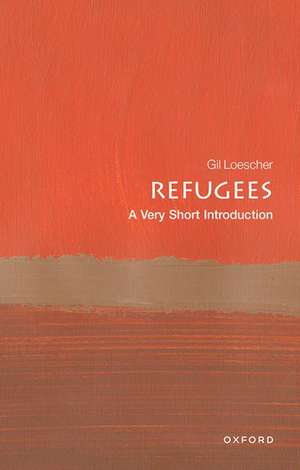 Refugees: A Very Short Introduction de Gil Loescher