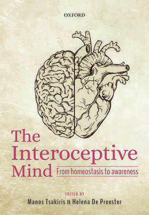 The Interoceptive Mind: From Homeostasis to Awareness de Manos Tsakiris