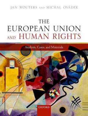 The European Union and Human Rights: Analysis, Cases, and Materials de Jan Wouters