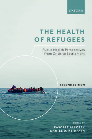 The Health of Refugees: Public Health Perspectives from Crisis to Settlement de Pascale Allotey