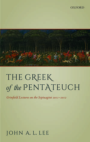 The Greek of the Pentateuch: Grinfield Lectures On The Septuagint 2011-2012 de John A. L. Lee