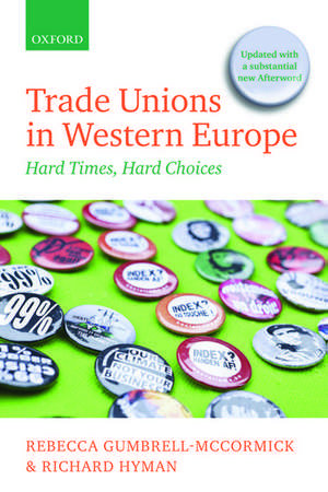 Trade Unions in Western Europe: Hard Times, Hard Choices de Rebecca Gumbrell-McCormick