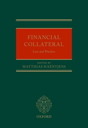 Financial Collateral: Law and Practice de Matthias Haentjens