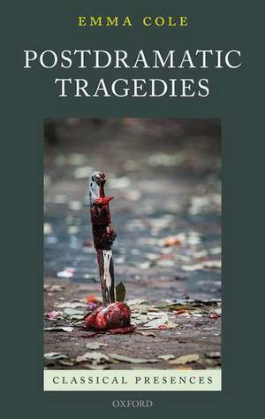 Postdramatic Tragedies de Emma Cole