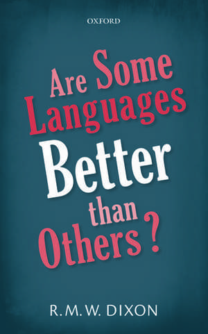 Are Some Languages Better than Others? de R. M. W. Dixon