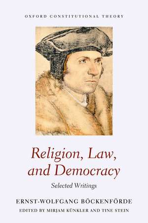 Religion, Law, and Democracy: Selected Writings de Ernst-Wolfgang Böckenförde