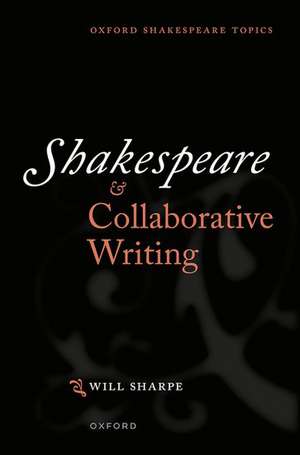 Shakespeare & Collaborative Writing de Will Sharpe