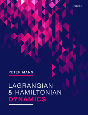 Lagrangian and Hamiltonian Dynamics de Peter Mann