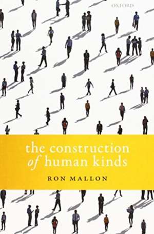 The Construction of Human Kinds de Ron Mallon