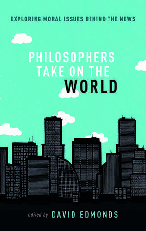 Philosophers Take On the World de David Edmonds