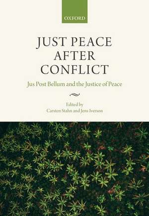 Just Peace After Conflict: Jus Post Bellum and the Justice of Peace de Carsten Stahn