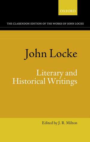 John Locke: Literary and Historical Writings de J. R. Milton