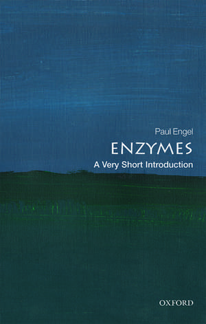 Enzymes: A Very Short Introduction de Paul Engel