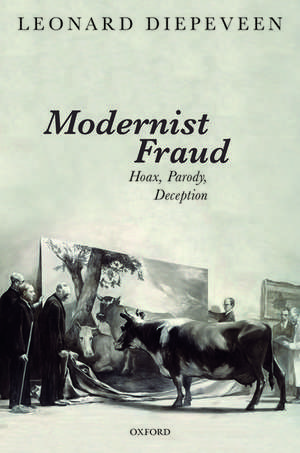 Modernist Fraud: Hoax, Parody, Deception de Leonard Diepeveen