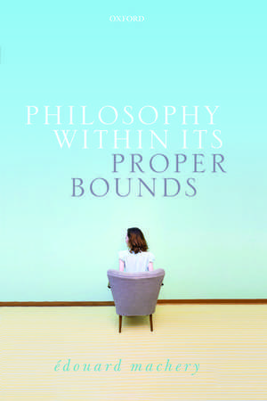 Philosophy Within Its Proper Bounds de Edouard Machery