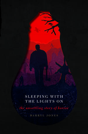 Sleeping With the Lights On: The Unsettling Story of Horror de Darryl Jones