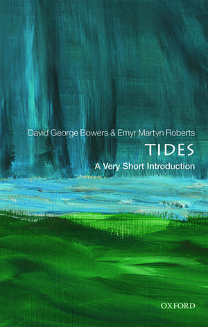 Tides: A Very Short Introduction de David George Bowers