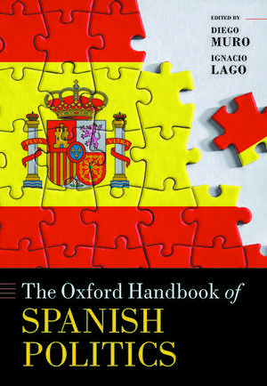 The Oxford Handbook of Spanish Politics de Diego Muro