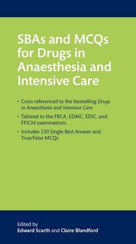 SBAs and MCQs for Drugs in Anaesthesia and Intensive Care de Edward Scarth