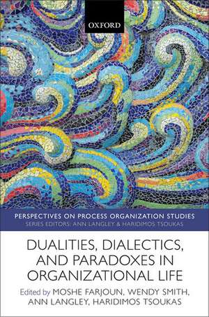 Dualities, Dialectics, and Paradoxes in Organizational Life de Moshe Farjoun