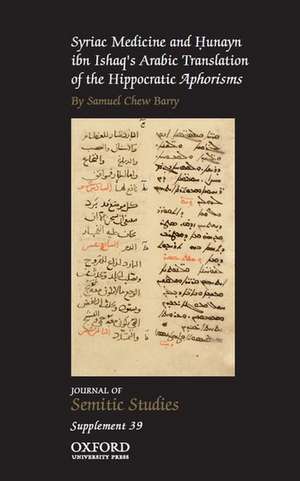 Syriac Medicine and Hunayn ibn Ishaq's Arabic Translation of the Hippocratic Aphorisms de Samuel Chew Barry