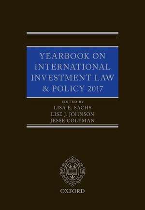 Yearbook on International Investment Law & Policy 2017 de Lisa Sachs