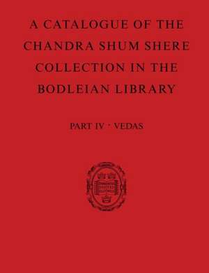 A Catalogue of the Chandra Shum Shere Collection in the Bodleian Library: Part IV: Veda. By K. Parameswara Aithal de Parameswara Aithal