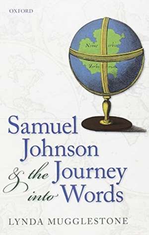 Samuel Johnson and the Journey into Words de Lynda Mugglestone