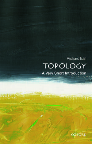 Topology: A Very Short Introduction de Richard Earl