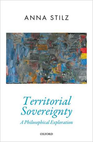 Territorial Sovereignty: A Philosophical Exploration de Anna Stilz