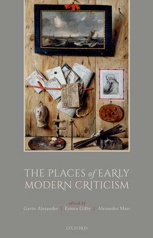 The Places of Early Modern Criticism de Gavin Alexander