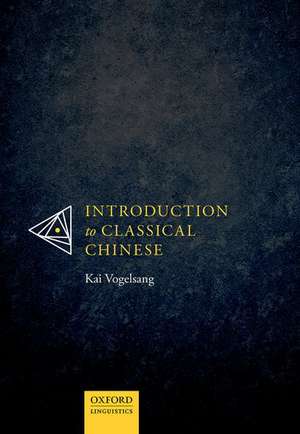 Introduction to Classical Chinese de Kai Vogelsang