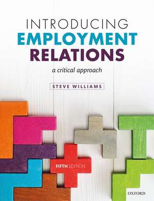 Introducing Employment Relations: A Critical Approach de Steve Williams