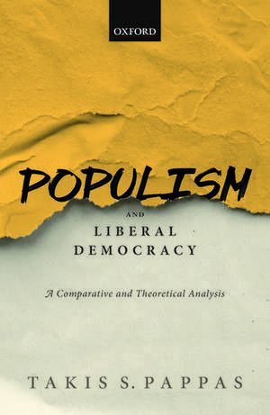 Populism and Liberal Democracy: A Comparative and Theoretical Analysis de Takis S. Pappas