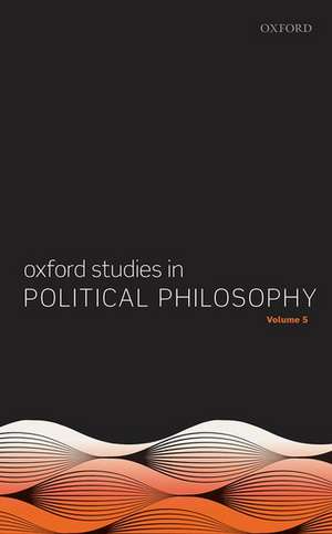 Oxford Studies in Political Philosophy Volume 5 de David Sobel