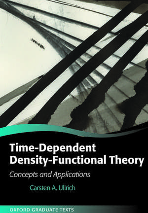 Time-Dependent Density-Functional Theory: Concepts and Applications de Carsten A. Ullrich