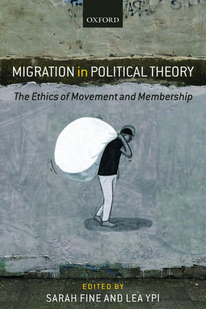 Migration in Political Theory: The Ethics of Movement and Membership de Sarah Fine