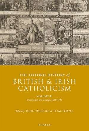 The Oxford History of British and Irish Catholicism, Volume II: Uncertainty and Change, 1641-1745 de John Morrill