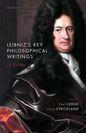 Leibniz's Key Philosophical Writings: A Guide de Paul Lodge