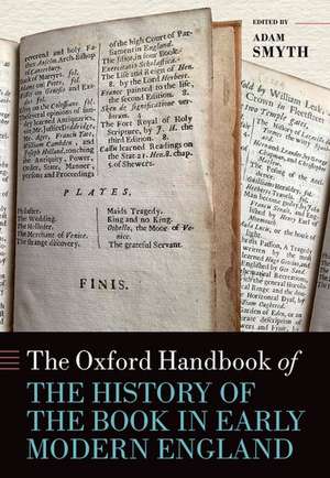 The Oxford Handbook of the History of the Book in Early Modern England de Adam Smyth