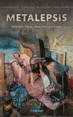 Metalepsis: Ancient Texts, New Perspectives de Sebastian Matzner