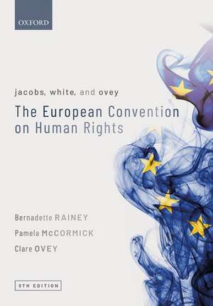 Jacobs, White, and Ovey: The European Convention on Human Rights de Bernadette Rainey