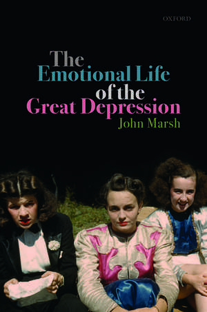 The Emotional Life of the Great Depression de John Marsh