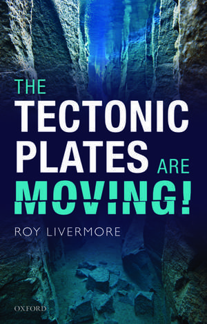 The Tectonic Plates are Moving! de Roy Livermore