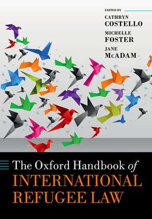 The Oxford Handbook of International Refugee Law de Cathryn Costello