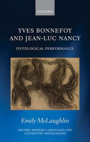 Yves Bonnefoy and Jean-Luc Nancy: Ontological Performance de Emily McLaughlin