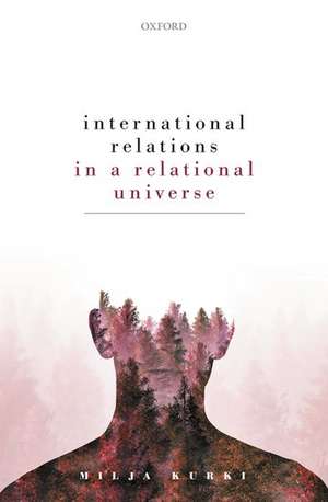 International Relations in a Relational Universe de Milja Kurki