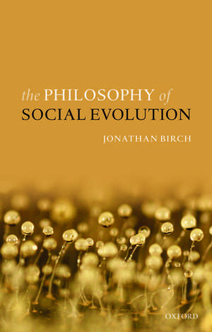 The Philosophy of Social Evolution de Jonathan Birch