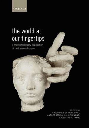 The World at Our Fingertips: A Multidisciplinary Exploration of Peripersonal Space de Frédérique de Vignemont